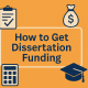 How to get dissertation funding. A look into dissertation grants and foundation funding