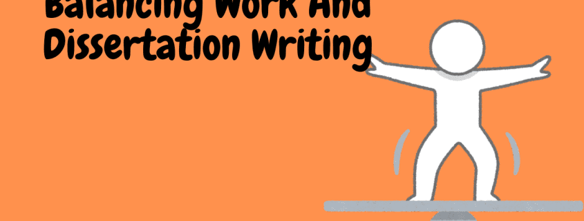 Balancing work and dissertation writing