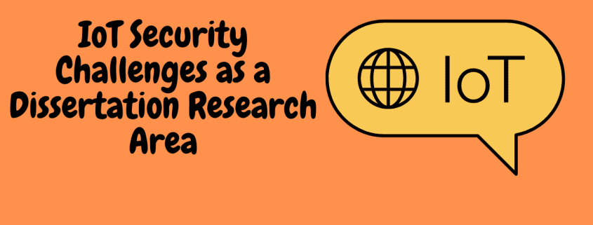IoT Security Challenges as a Dissertation Research Area
