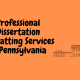 Dissertation Formatting Services in Pennsylvania