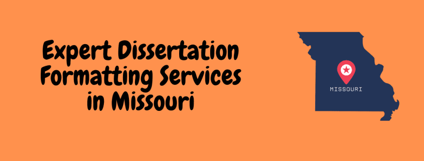 Expert Dissertation Formatting Services in Missouri