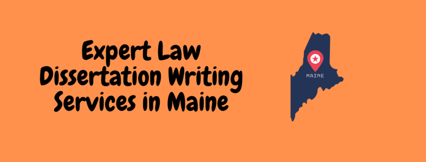 Expert Law Dissertation Writing Services in Maine