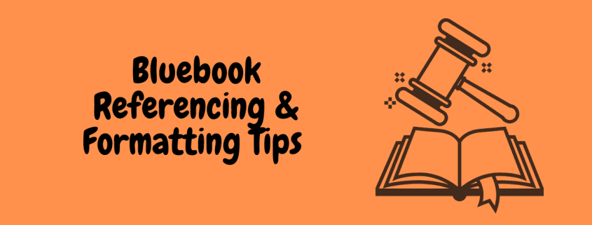 Bluebook Referencing & Formatting Tips