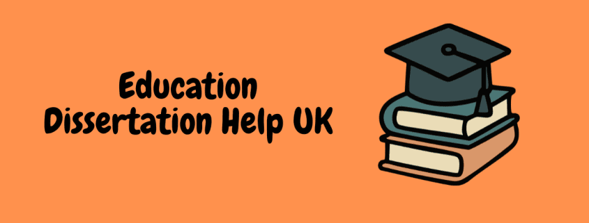 Education Dissertation Help UK