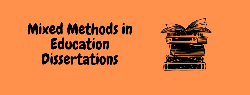 Mixed Methods in Education Dissertations